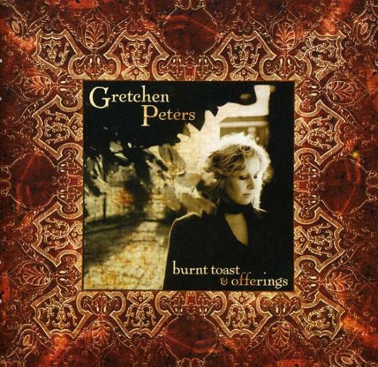 Cover for Gretchen Peters · Burnt Toast &amp; Offerings (CD) (2012)
