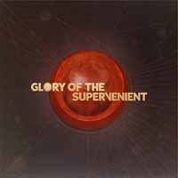 Glory of the Supervenient · Glory Of The Supervenient (CD) [Digipack] (2016)