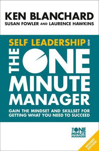 Self Leadership and the One Minute Manager: Gain the Mindset and Skillset for Getting What You Need to Succeed - Ken Blanchard - Libros - HarperCollins Publishers - 9780008263669 - 8 de febrero de 2018