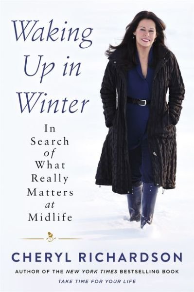 Cover for Cheryl Richardson · Waking Up in Winter: In Search of What Really Matters at Midlife (Hardcover Book) (2017)