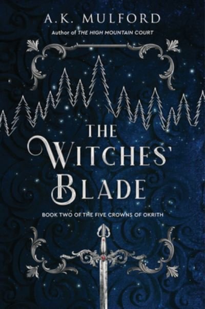 Cover for A.K. Mulford · The Witches' Blade: A Novel - The Five Crowns of Okrith (Paperback Book) (2022)
