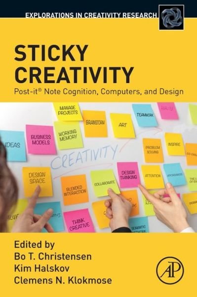 Cover for Bo Christensen · Sticky Creativity: Post-it (R) Note Cognition, Computers, and Design - Explorations in Creativity Research (Paperback Book) (2019)