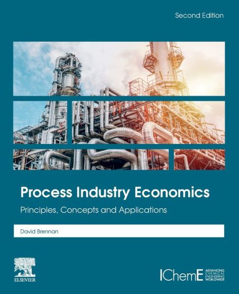 Cover for Brennan, David (Associate Professor, Department of Chemical Engineering, Monash University, Australia) · Process Industry Economics: Principles, Concepts and Applications (Paperback Book) (2020)