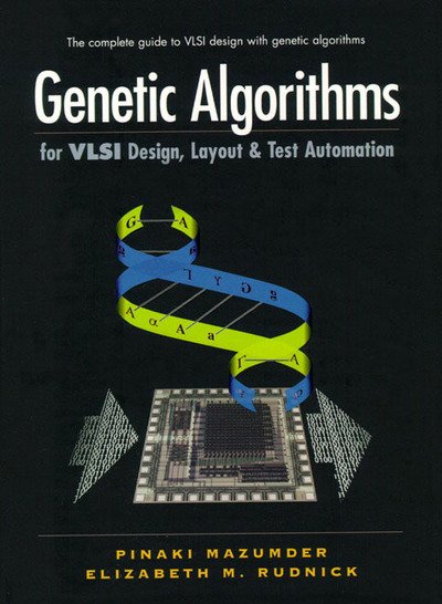 Genetic Algorithms for VLSI Design, Layout and Test Automation - Pinaki Mazumder - Bøger - Pearson Education (US) - 9780130115669 - 10. december 1998