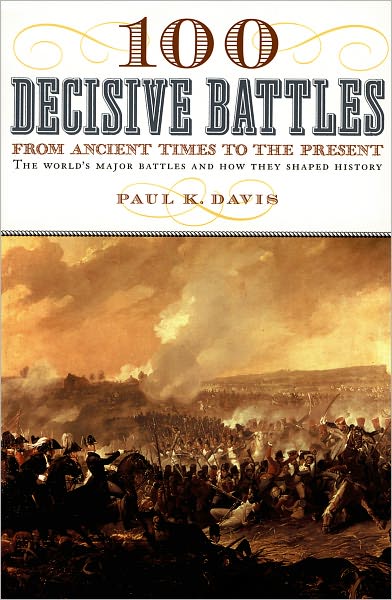 Cover for Paul K. Davis · 100 Decisive Battles: from Ancient Times to the Present (Paperback Book) (2001)