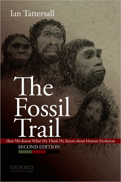 The Fossil Trail: How We Know What We Think We Know About Human Evolution - Ian Tattersall - Livros - Oxford University Press - 9780195367669 - 19 de novembro de 2008