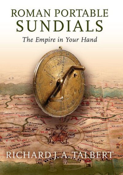 Cover for Talbert, Richard J.A. (Kenan Professor of History, Kenan Professor of History, University of North Carolina, Chapel Hill) · Roman Portable Sundials: The Empire in Your Hand (Pocketbok) (2020)