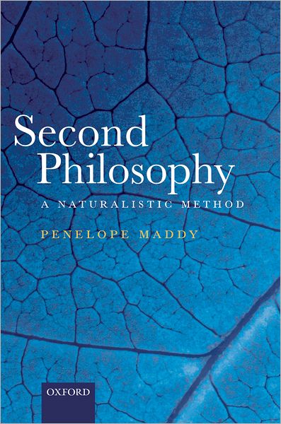 Cover for Maddy, Penelope (University of California, Irvine) · Second Philosophy: A Naturalistic Method (Hardcover Book) (2007)