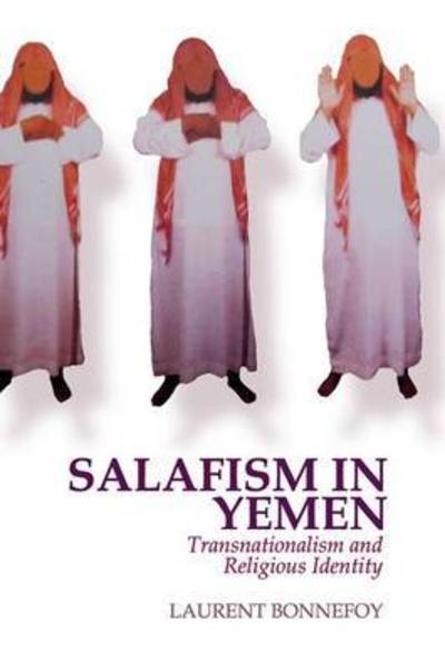 Cover for Laurent Bonnefoy · Salafism in Yemen: Transnationalism and Religious Identity (Hardcover Book) (2012)