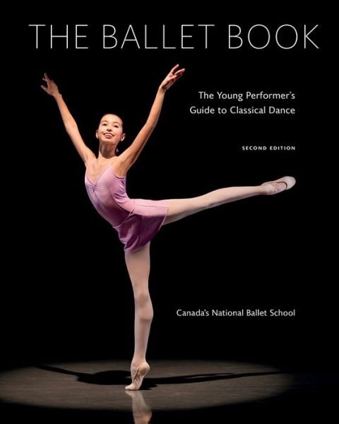 Cover for Canada's National Ballet School · Ballet Book: The Young Performer's Guide to Classical Dance (Pocketbok) (2018)