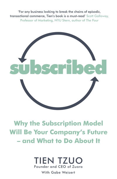 Cover for Tien Tzuo · Subscribed: Why the Subscription Model Will Be Your Company’s Future—and What to Do About It (Paperback Book) (2018)