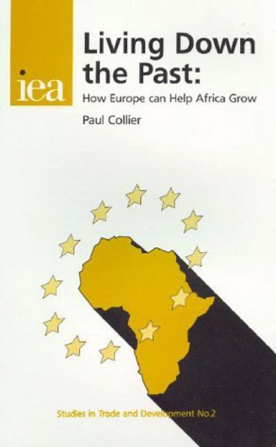 Cover for Paul Collier · Living Down the Past: How Europe Can Help Africa Grow - Studies in Trade &amp; Development S. (Paperback Book) (1998)