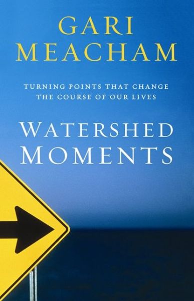 Cover for Gari Meacham · Watershed Moments: Turning Points that Change the Course of Our Lives (Taschenbuch) (2013)