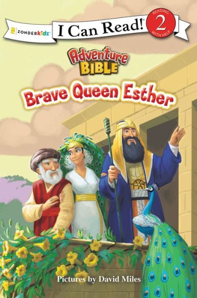 Brave Queen Esther: Level 2 - I Can Read! / Adventure Bible - David Miles - Books - Zondervan - 9780310746669 - May 7, 2015