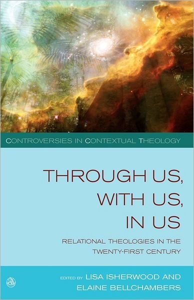 Cover for Lisa Isherwood · Through Us, with Us, in Us: Relational Theologies in the 21st Century (Taschenbuch) (2009)