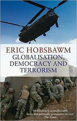 Globalisation, Democracy And Terrorism - Eric Hobsbawm - Livros - Little, Brown Book Group - 9780349120669 - 3 de abril de 2008