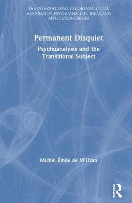 Cover for Michel De M'Uzan · Permanent Disquiet: Psychoanalysis and the Transitional Subject - The International Psychoanalytical Association Psychoanalytic Ideas and Applications Series (Hardcover Book) (2019)