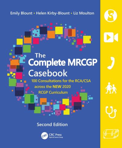 Cover for Blount, Emily (GP Training Programme Director, Oxford, UK) · The Complete MRCGP Casebook: 100 Consultations for the RCA / CSA across the NEW 2020 RCGP Curriculum (Hardcover Book) (2021)