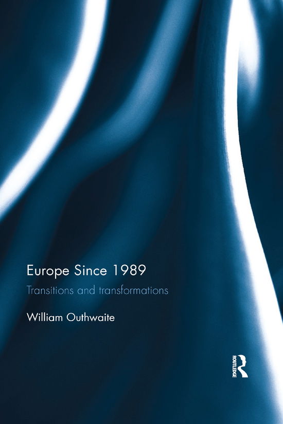 Cover for Outhwaite, William (Newcastle University, UK) · Europe Since 1989: Transitions and Transformations (Paperback Book) (2019)