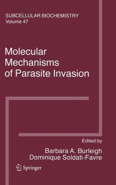 Cover for Barbara a Burleigh · Molecular Mechanisms of Parasite Invasion - Subcellular Biochemistry (Hardcover Book) [2008 edition] (2008)