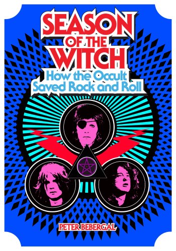 Cover for Bebergal, Peter (Peter Bebergal) · Season of the Witch: How the Occult Saved Rock and Roll (Hardcover Book) (2014)