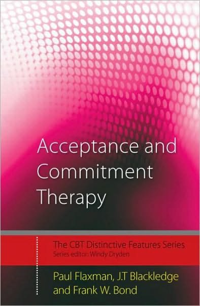 Cover for Flaxman, Paul E. (City University, London, UK) · Acceptance and Commitment Therapy: Distinctive Features - CBT Distinctive Features (Pocketbok) (2010)