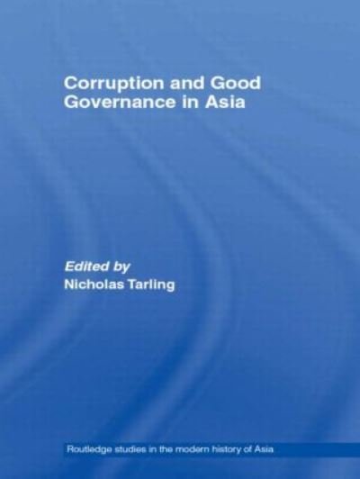 Cover for Tarling, Professor of History Nicholas (University of New Zealand, Auckland University of Auckland, New Zealand University of Auckland, New Zealand University of Auckland, New Zealand University of Auckland, New Zealand University of Auckland, New Zealand · Corruption and Good Governance in Asia - Routledge Studies in the Modern History of Asia (Paperback Bog) (2009)