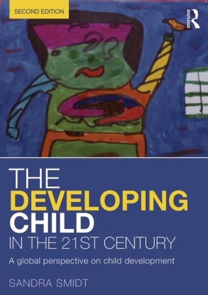 Cover for Sandra Smidt · The Developing Child in the 21st Century: A global perspective on child development (Pocketbok) (2013)