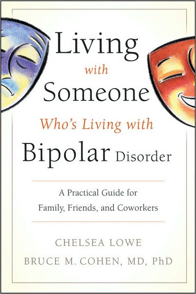 Cover for Chelsea Lowe · Living With Someone Who's Living With Bipolar Disorder: A Practical Guide for Family, Friends, and Coworkers (Paperback Book) (2010)