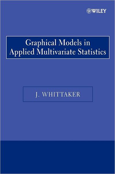 Cover for Whittaker, J. (University of Lancaster, UK) · Graphical Models in Applied Multivariate Statistics (Paperback Book) (2008)