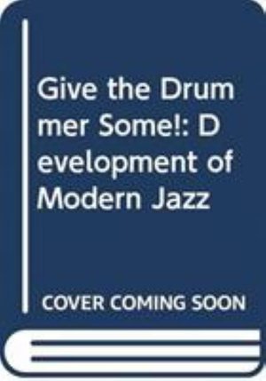 Cover for Brown · Give the Drummer Some!: Development of Modern Jazz (Hardcover Book) (2022)