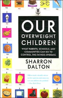 Cover for Sharron Dalton · Our Overweight Children: What Parents, Schools, and Communities Can Do to Control the Fatness Epidemic - California Studies in Food and Culture (Paperback Book) (2005)