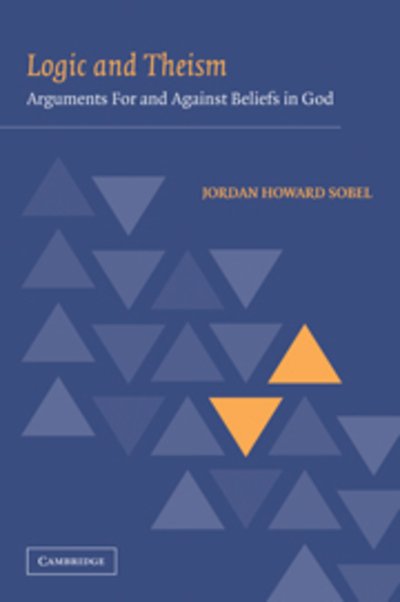 Cover for Sobel, Jordan Howard (University of Toronto) · Logic and Theism: Arguments for and against Beliefs in God (Pocketbok) (2009)