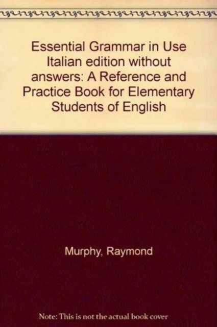 Cover for Raymond Murphy · Essential Grammar in Use Italian edition without answers: A Reference and Practice Book for Elementary Students of English - Grammar in Use (Paperback Book) (1991)