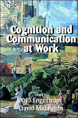 Cover for Yrjo Engestrom · Cognition and Communication at Work (Paperback Bog) (1998)