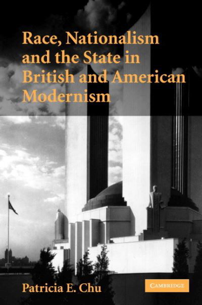 Cover for Chu, Patricia E. (Assistant Professor, Brandeis University, Massachusetts) · Race, Nationalism and the State in British and American Modernism (Hardcover bog) (2007)