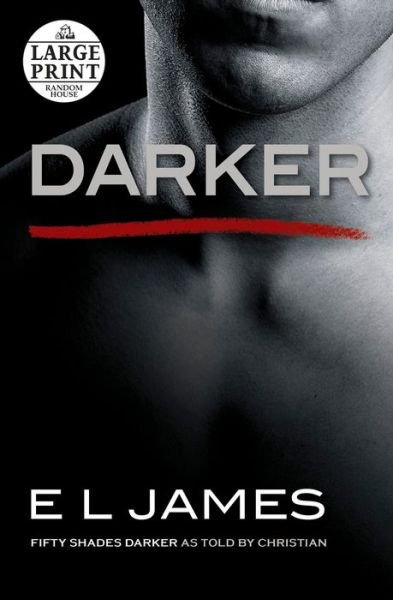 Cover for E L James · Darker: Fifty Shades Darker as Told by Christian - Fifty Shades of Grey Series (Paperback Bog) [First large print edition. edition] (2017)