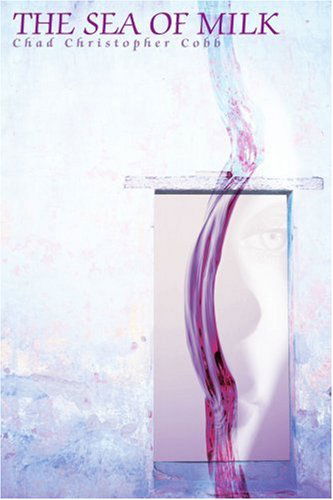 Cover for Chad Cobb · The Sea of Milk (Paperback Book) (2004)