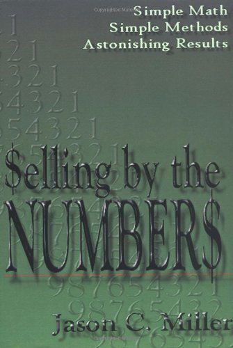 Selling by the Numbers - Jason Miller - Bücher - iUniverse, Inc. - 9780595666669 - 23. September 2004