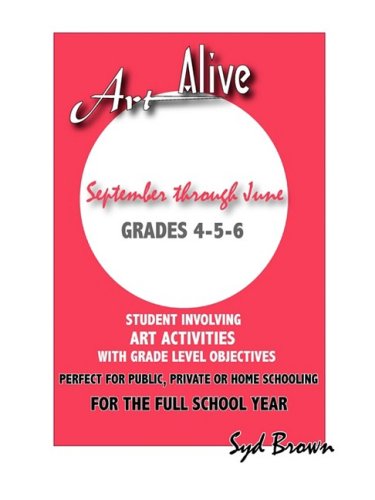 Cover for Syd Brown · Art Alive: September Thru June :grades 4-5-6 (Paperback Bog) (2008)