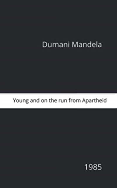 Cover for Dumani Mandela · Young And On the Run From Apartheid (Paperback Bog) (2021)