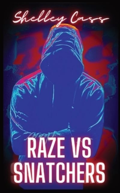 Cover for Shelley Cass · Raze vs Snatchers: Book one in the Raze Warfare series - Raze Warfare (Paperback Book) (2021)