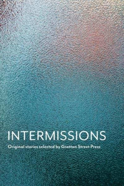 Cover for Grattan Street Press · Intermissions (Paperback Book) (2021)