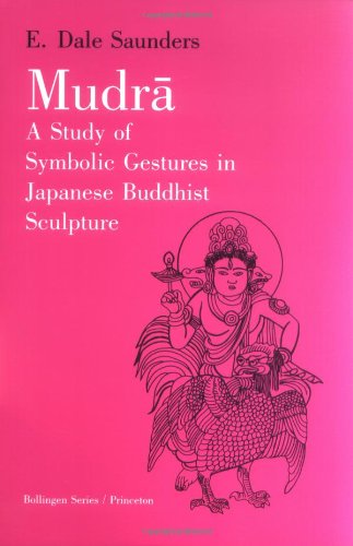 Mudra: A Study of Symbolic Gestures in Japanese Buddhist Sculpture - Bollingen Series - Ernest Dale Saunders - Books - Princeton University Press - 9780691018669 - March 21, 1985