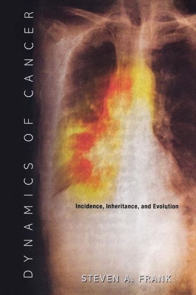 Dynamics of Cancer: Incidence, Inheritance, and Evolution - Princeton Series in Evolutionary Biology - Steven A. Frank - Livros - Princeton University Press - 9780691133669 - 22 de julho de 2007