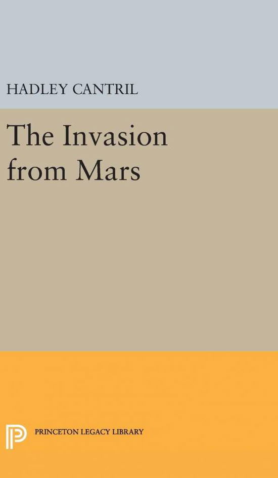 Cover for Hadley Cantril · The Invasion from Mars - Princeton Legacy Library (Hardcover Book) (2016)