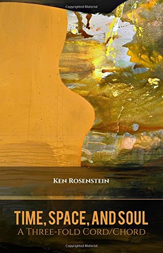 Cover for Ken Rosenstein · Time, Space, and Soul: a Three-fold Cord / Chord (Poems for a Renewed Jewish Liturgy) (Paperback Book) (2014)
