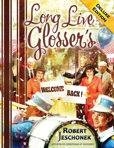Long Live Glosser's Deluxe Edition - Robert Jeschonek - Books - Pie Press - 9780692321669 - November 7, 2014