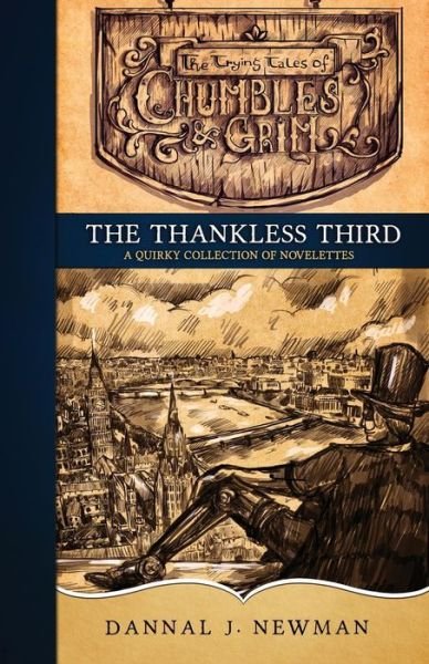 The Thankless Third: a Quirky Collection of Novelettes - Dannal J Newman - Livros - Arctic Fire Press - 9780692532669 - 28 de setembro de 2015