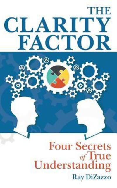 The Clarity Factor - Ray DiZazzo - Książki - Granite-Collen Communications - 9780692772669 - 3 października 2016